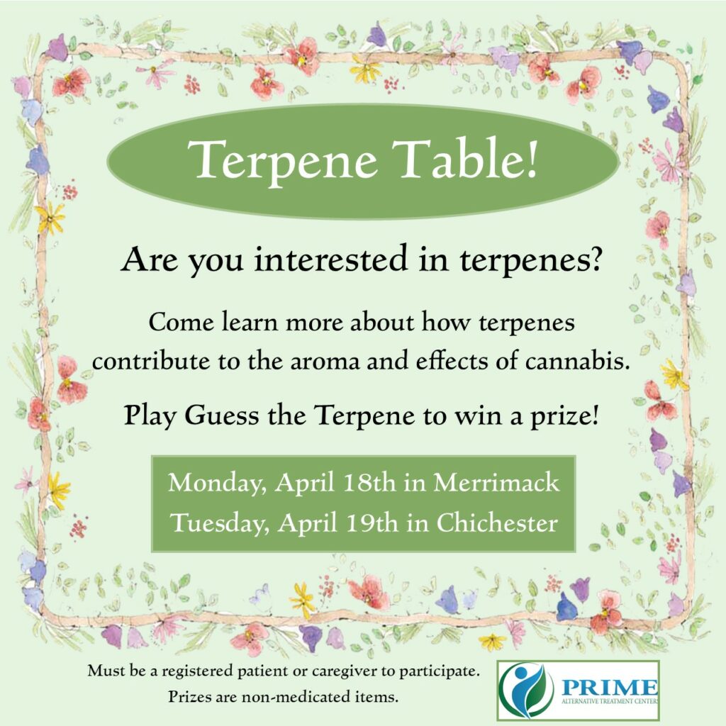 Terpene Table announcement graphic. Learn more about Terpenes by visiting Prime's Merrimack location on April 18 or Prime's Chichester location on April 19.